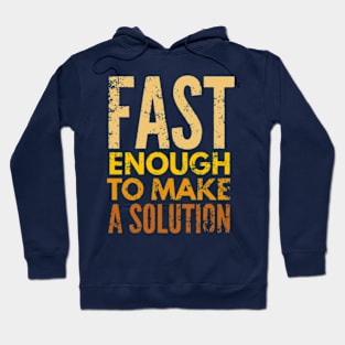 Fast Enough To Make A Solution Hoodie